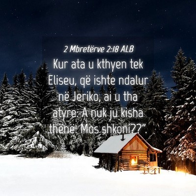 Picture 04 - 2 Mbretërve 2:18 ALB - Kur ata u kthyen tek Eliseu, që ishte ndalur në - Bible Verse Picture