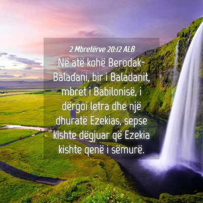 Picture 04 - 2 Mbretërve 20:12 ALB - Në atë kohë Berodak-Baladani, bir i Baladanit, - Bible Verse Picture