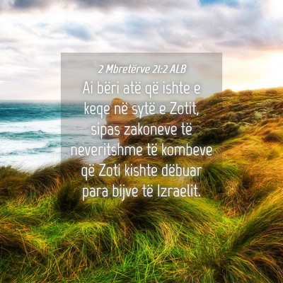 Picture 04 - 2 Mbretërve 21:2 ALB - Ai bëri atë që ishte e keqe në sytë e Zotit, - Bible Verse Picture