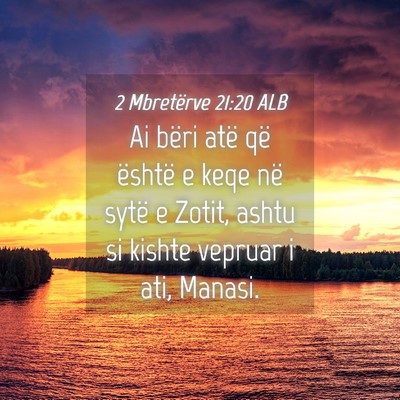Picture 04 - 2 Mbretërve 21:20 ALB - Ai bëri atë që është e keqe në sytë e - Bible Verse Picture