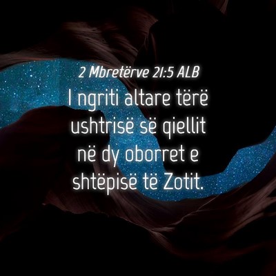 Picture 04 - 2 Mbretërve 21:5 ALB - I ngriti altare tërë ushtrisë së qiellit në - Bible Verse Picture