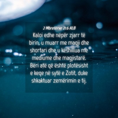 Picture 04 - 2 Mbretërve 21:6 ALB - Kaloi edhe nëpër zjarr të birin, u muarr me - Bible Verse Picture