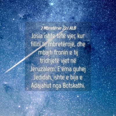 Picture 04 - 2 Mbretërve 22:1 ALB - Josia ishte tetë vjeç kur filloi të - Bible Verse Picture