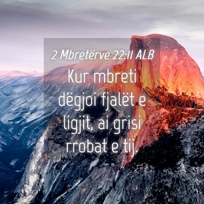 Picture 04 - 2 Mbretërve 22:11 ALB - Kur mbreti dëgjoi fjalët e ligjit, ai grisi - Bible Verse Picture