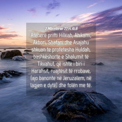 Picture 04 - 2 Mbretërve 22:14 ALB - Atëherë prifti Hilkiah, Ahikami, Akbori, - Bible Verse Picture