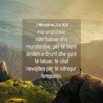 Picture 04 - 2 Mbretërve 22:6 ALB - marangozave, ndërtuesve dhe muratorëve, për - Bible Verse Picture