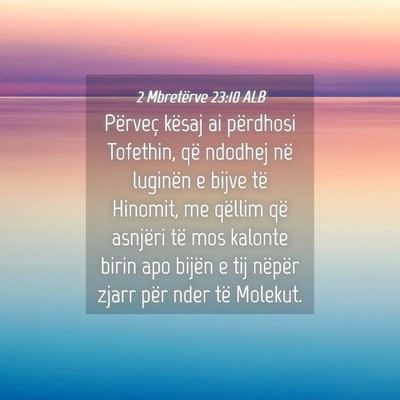 Picture 04 - 2 Mbretërve 23:10 ALB - Përveç kësaj ai përdhosi Tofethin, që - Bible Verse Picture