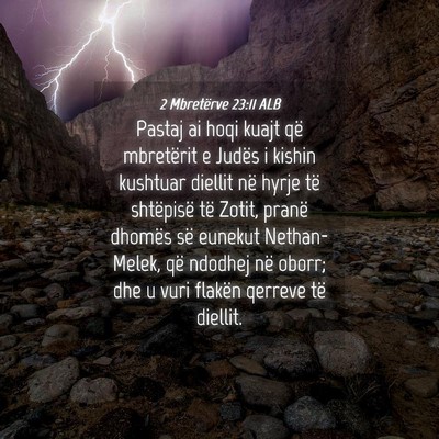 Picture 04 - 2 Mbretërve 23:11 ALB - Pastaj ai hoqi kuajt që mbretërit e Judës i - Bible Verse Picture