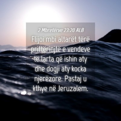 Picture 04 - 2 Mbretërve 23:20 ALB - Flijoi mbi altarët tërë priftërinjtë e - Bible Verse Picture