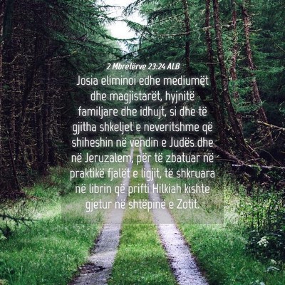 Picture 04 - 2 Mbretërve 23:24 ALB - Josia eliminoi edhe mediumët dhe magjistarët, - Bible Verse Picture