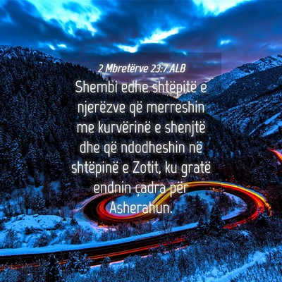 Picture 04 - 2 Mbretërve 23:7 ALB - Shembi edhe shtëpitë e njerëzve që merreshin - Bible Verse Picture