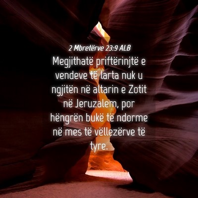 Picture 04 - 2 Mbretërve 23:9 ALB - Megjithatë priftërinjtë e vendeve të larta - Bible Verse Picture