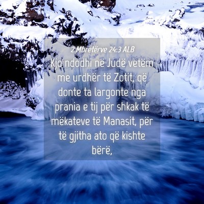 Picture 04 - 2 Mbretërve 24:3 ALB - Kjo ndodhi në Judë vetëm me urdhër të Zotit, - Bible Verse Picture