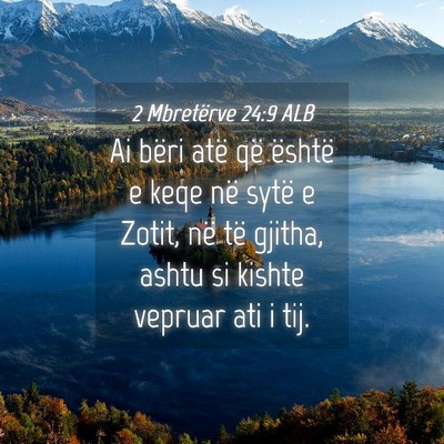 Picture 04 - 2 Mbretërve 24:9 ALB - Ai bëri atë që është e keqe në sytë e - Bible Verse Picture