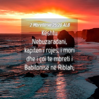 Picture 04 - 2 Mbretërve 25:20 ALB - Kështu Nebuzaradani, kapiten i rojes, i mori dhe - Bible Verse Picture