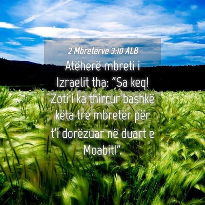 Picture 04 - 2 Mbretërve 3:10 ALB - Atëherë mbreti i Izraelit tha: 