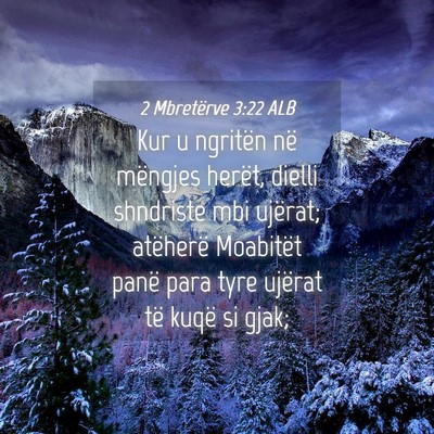 Picture 04 - 2 Mbretërve 3:22 ALB - Kur u ngritën në mëngjes herët, dielli - Bible Verse Picture