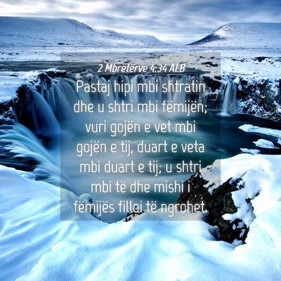 Picture 04 - 2 Mbretërve 4:34 ALB - Pastaj hipi mbi shtratin dhe u shtri mbi - Bible Verse Picture