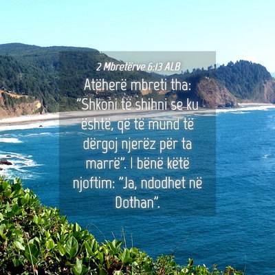 Picture 04 - 2 Mbretërve 6:13 ALB - Atëherë mbreti tha: 