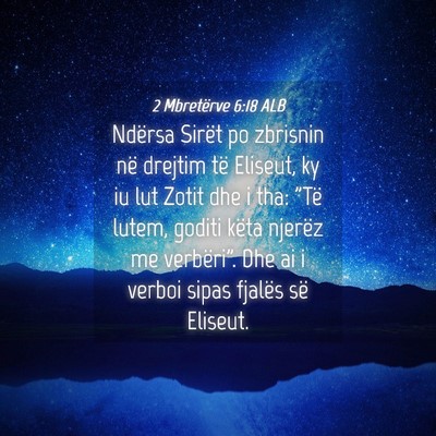 Picture 04 - 2 Mbretërve 6:18 ALB - Ndërsa Sirët po zbrisnin në drejtim të - Bible Verse Picture