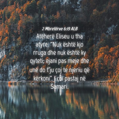 Picture 04 - 2 Mbretërve 6:19 ALB - Atëherë Eliseu u tha atyre: 