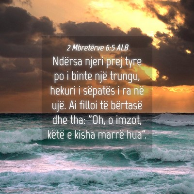 Picture 04 - 2 Mbretërve 6:5 ALB - Ndërsa njeri prej tyre po i binte një trungu, - Bible Verse Picture