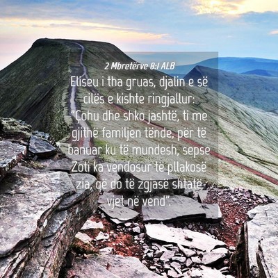 Picture 04 - 2 Mbretërve 8:1 ALB - Eliseu i tha gruas, djalin e së cilës e kishte - Bible Verse Picture