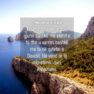 Picture 04 - 2 Mbretërve 8:24 ALB - Kështu Joramin e zuri gjumi bashkë me etërit e - Bible Verse Picture