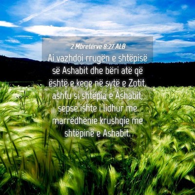 Picture 04 - 2 Mbretërve 8:27 ALB - Ai vazhdoi rrugën e shtëpisë së Ashabit dhe - Bible Verse Picture