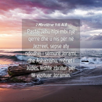 Picture 04 - 2 Mbretërve 9:16 ALB - Pastaj Jehu hipi mbi një qerre dhe u nis për - Bible Verse Picture