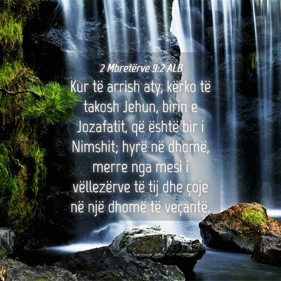 Picture 04 - 2 Mbretërve 9:2 ALB - Kur të arrish aty, kërko të takosh Jehun, - Bible Verse Picture