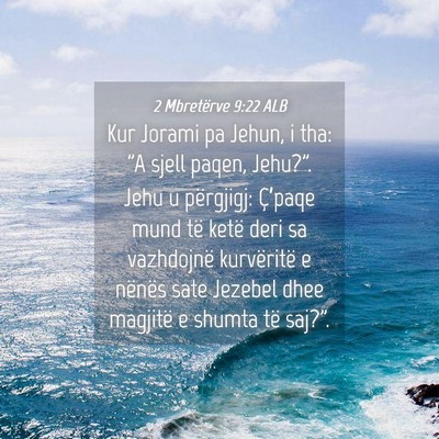 Picture 04 - 2 Mbretërve 9:22 ALB - Kur Jorami pa Jehun, i tha: 