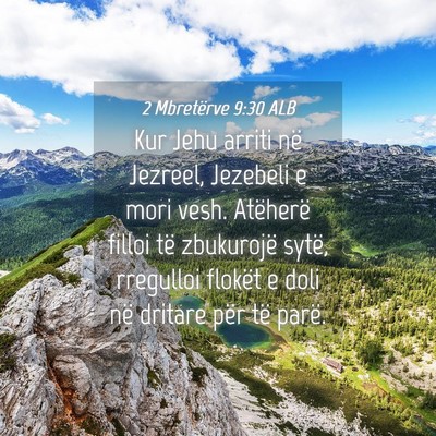 Picture 04 - 2 Mbretërve 9:30 ALB - Kur Jehu arriti në Jezreel, Jezebeli e mori - Bible Verse Picture