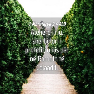 Picture 04 - 2 Mbretërve 9:4 ALB - Atëherë i riu, shërbëtori i profetit, u nis - Bible Verse Picture