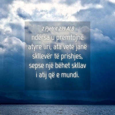 Picture 04 - 2 Pjetrit 2:19 ALB - ndërsa u premtojnë atyre liri, ata vetë janë - Bible Verse Picture