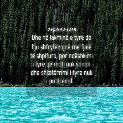 Picture 04 - 2 Pjetrit 2:3 ALB - Dhe në lakminë e tyre do t’ju shfrytëzojnë - Bible Verse Picture