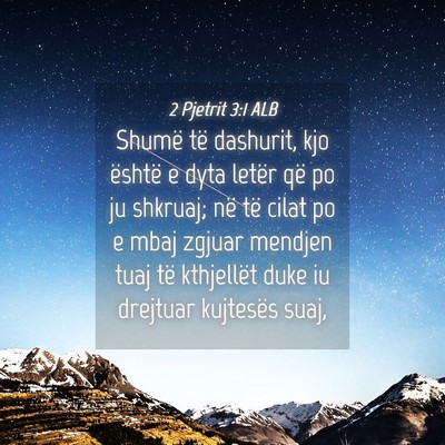 Picture 04 - 2 Pjetrit 3:1 ALB - Shumë të dashurit, kjo është e dyta letër - Bible Verse Picture