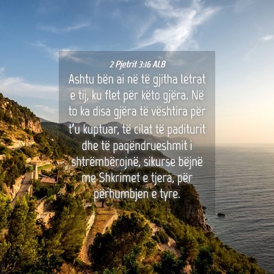 Picture 04 - 2 Pjetrit 3:16 ALB - Ashtu bën ai në të gjitha letrat e tij, ku - Bible Verse Picture