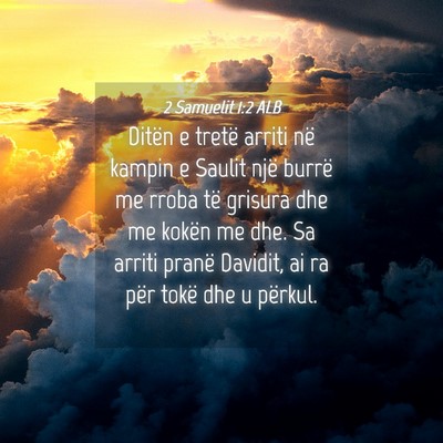 Picture 04 - 2 Samuelit 1:2 ALB - Ditën e tretë arriti në kampin e Saulit një - Bible Verse Picture