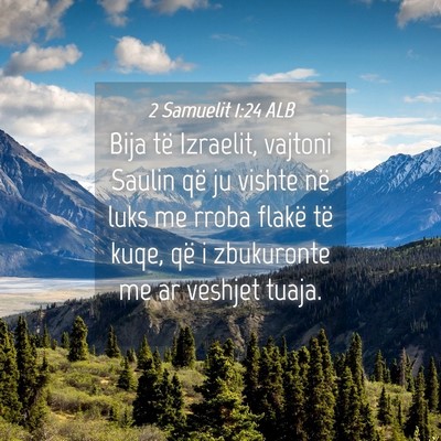 Picture 04 - 2 Samuelit 1:24 ALB - Bija të Izraelit, vajtoni Saulin që ju vishte - Bible Verse Picture