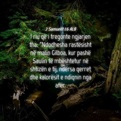 Picture 04 - 2 Samuelit 1:6 ALB - I riu që i tregonte ngjarjen tha: 