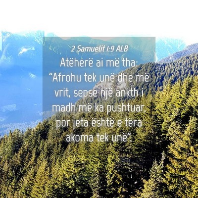 Picture 04 - 2 Samuelit 1:9 ALB - Atëherë ai më tha: 