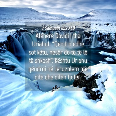 Picture 04 - 2 Samuelit 11:12 ALB - Atëherë Davidi i tha Uriahut: 