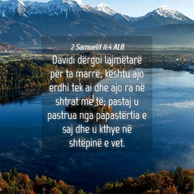 Picture 04 - 2 Samuelit 11:4 ALB - Davidi dërgoi lajmëtarë për ta marrë; - Bible Verse Picture