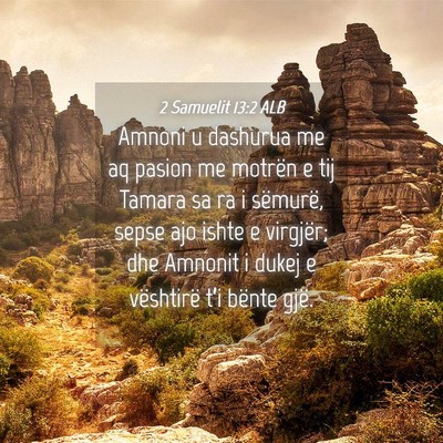 Picture 04 - 2 Samuelit 13:2 ALB - Amnoni u dashurua me aq pasion me motrën e tij - Bible Verse Picture