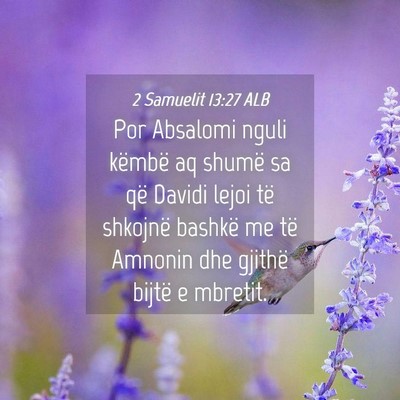 Picture 04 - 2 Samuelit 13:27 ALB - Por Absalomi nguli këmbë aq shumë sa që - Bible Verse Picture