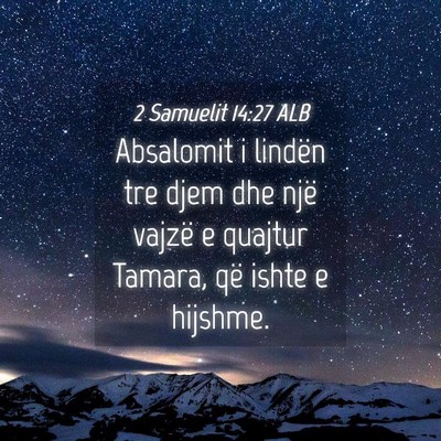 Picture 04 - 2 Samuelit 14:27 ALB - Absalomit i lindën tre djem dhe një vajzë e - Bible Verse Picture