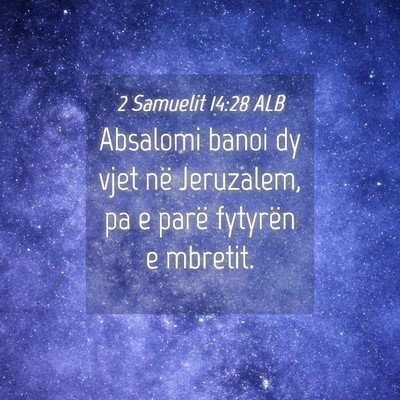 Picture 04 - 2 Samuelit 14:28 ALB - Absalomi banoi dy vjet në Jeruzalem, pa e parë - Bible Verse Picture