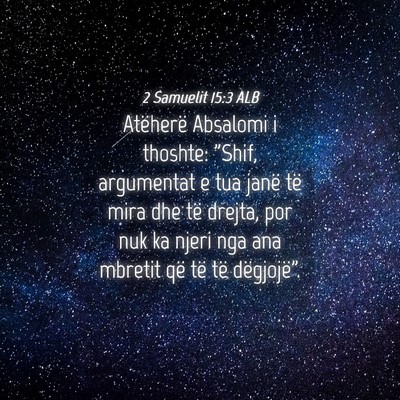 Picture 04 - 2 Samuelit 15:3 ALB - Atëherë Absalomi i thoshte: 