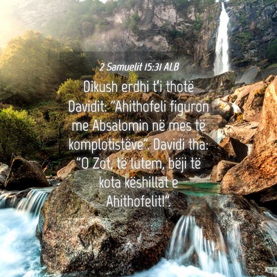 Picture 04 - 2 Samuelit 15:31 ALB - Dikush erdhi t’i thotë Davidit: 